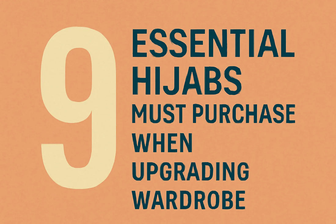 9 Essential Hijabs Must Purchase When Upgrading Wardrobe