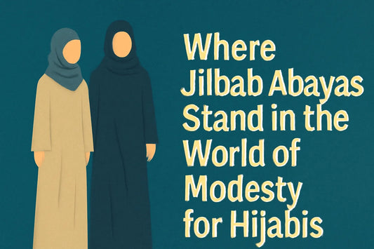 Where Jilbab Abayas Stand in the World of Modesty for Hijabis