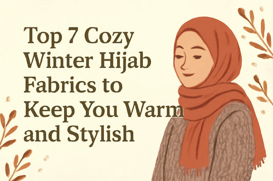 Top 7 Cozy Winter Hijab Fabrics to Keep You Warm and Stylish